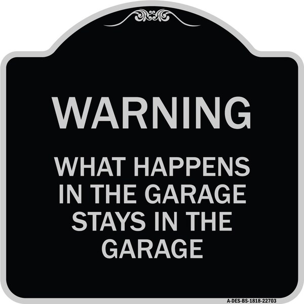 Signmission What Happens in the Garage Stays in the Garage Heavy-Gauge Aluminum Architectural Sign A-DES-BS-1818-22703 - main